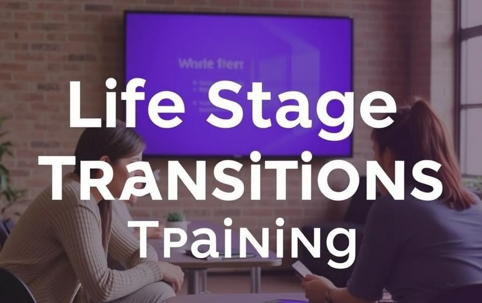 Life Stage Transitions Training